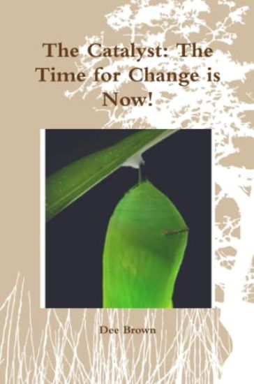 The Catalyst: The Time for Change is Now!