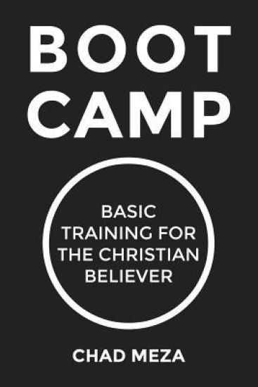 Boot Camp: Basic Training for the Christian Believer