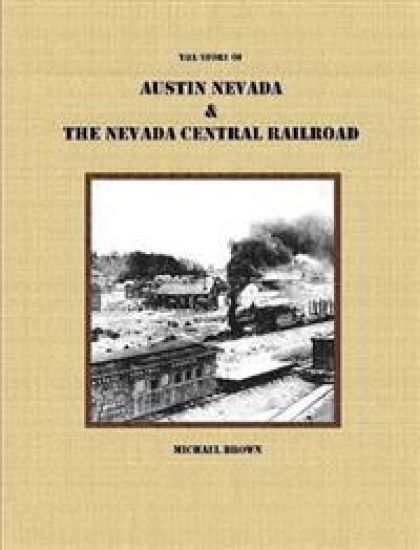 The Story of Austin Nevada & The Nevada Central Railroad
