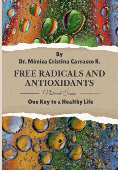 Free Radicals and Antioxidants. One Key to a Healthy Life.
