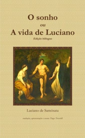 O sonho, ou A vida de Luciano - Uma autobiografia classica