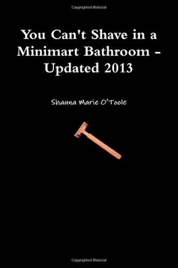 You Can't Shave in a Minimart Bathroom - Updated 2013