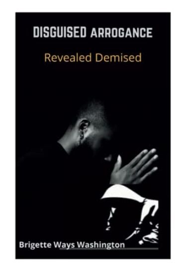 Disguised Arrogance Revealed Demise