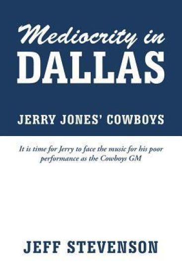 Mediocrity In Dallas - Jerry Jones' Cowboys