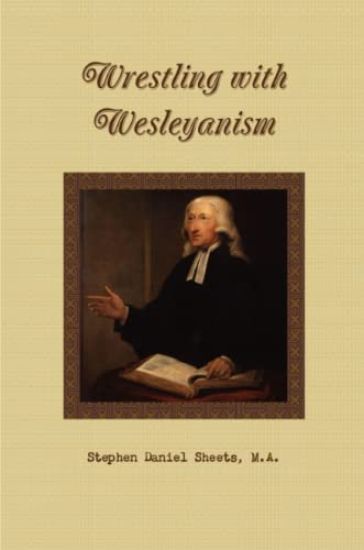 Wrestling with Wesleyanism