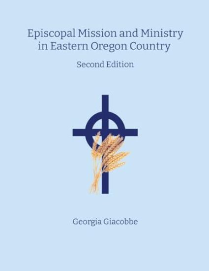 Episcopal Mission and Ministry in Eastern Oregon Country 2nd Edition