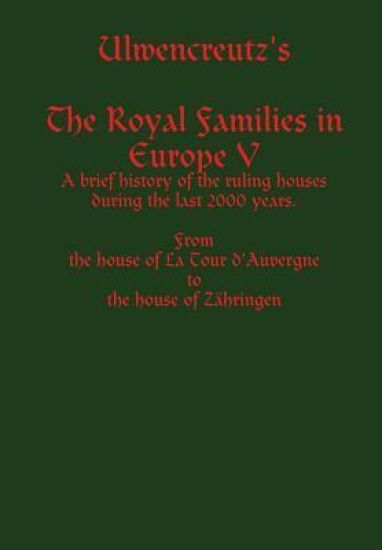 Ulwencreutz's The Royal Families in Europe V