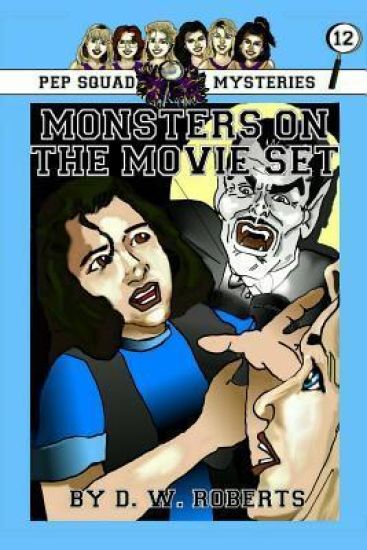 Pep Squad Mysteries Book 12: Monsters on the Movie Set