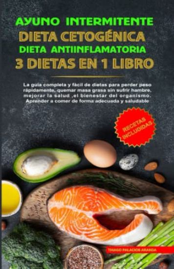Ayuno Intermitente - Dieta Cetogénica - Dieta Antiinflamatoria
