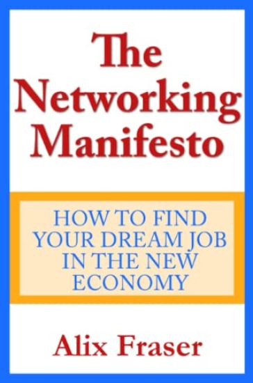 The Networking Manifesto: How to Find Your Dream Job in the New