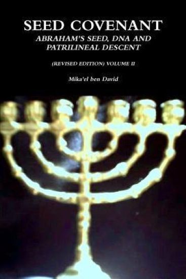 SEED Covenant: Abraham's SEED, DNA and Patrilineal Descent (Revised Edition) Volume II