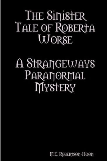 The Sinister Tale of Roberta Worse