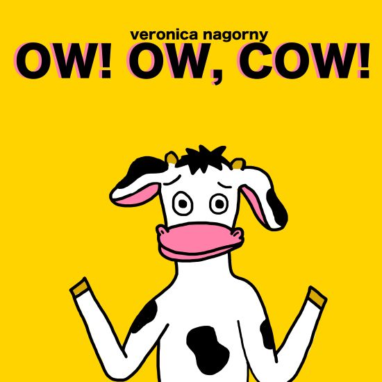 Ow! Ow, Cow!