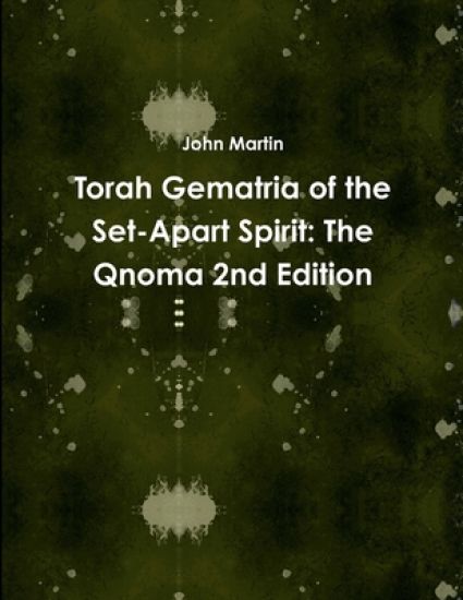 Torah Gematria of the Set-Apart Spirit: The Qnoma 2nd Edition