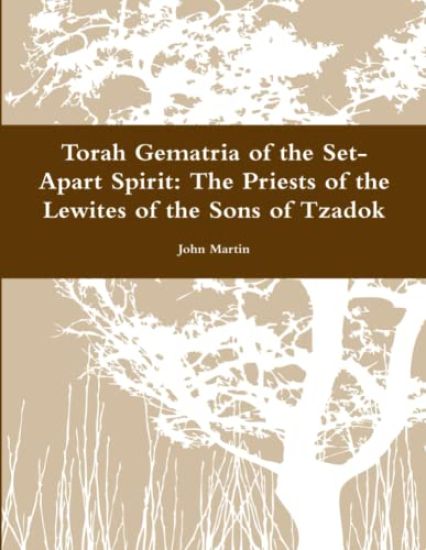 Torah Gematria of the Set-Apart Spirit: The Priests of the Lewites of the Sons of Tzadok