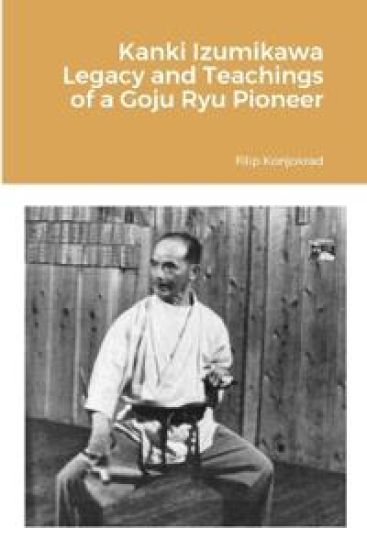 Kanki Izumikawa Legacy and Teachings of a Goju Ryu Pioneer