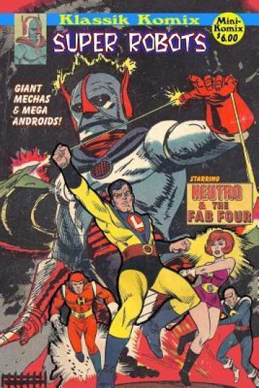 Klassik Komix: Super Robots, Neutro & the Fab 4