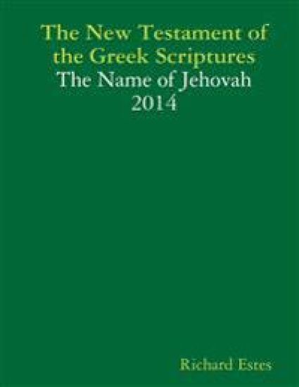 The New Testament of the Greek Scriptures - The Name of Jehovah 2014