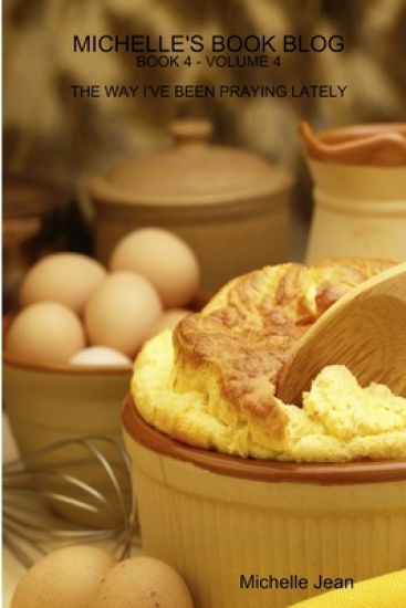 Michelle's Book Blog - Book 4 - Volume 4 - the Way I've Been Praying Lately