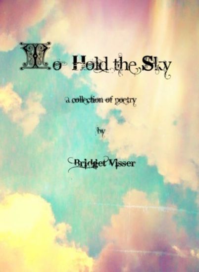 To Hold the Sky - A Collection of Poetry