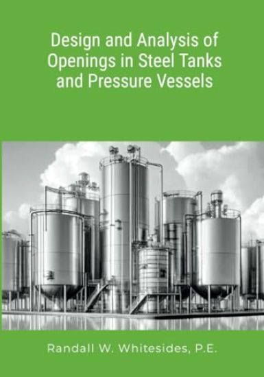 Design and Analysis of Openings in Steel Tanks and Pressure Vessels