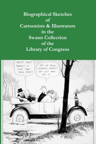 Biographical Sketches of Cartoonists & Illustrators in the Swann Collection of the Library of Congress