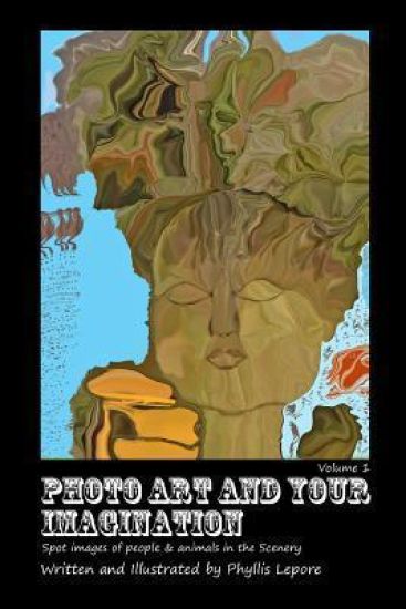 Photo Art and Your Imagination Volume 1