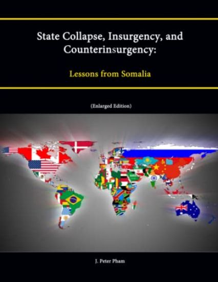 State Collapse, Insurgency, and Counterinsurgency: Lessons from Somalia (Enlarged Edition)