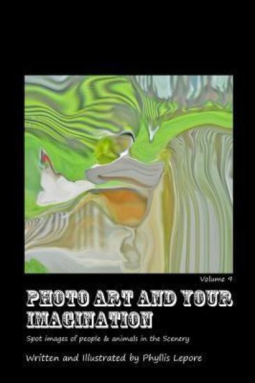 Photo Art and Your Imagination Volume 9