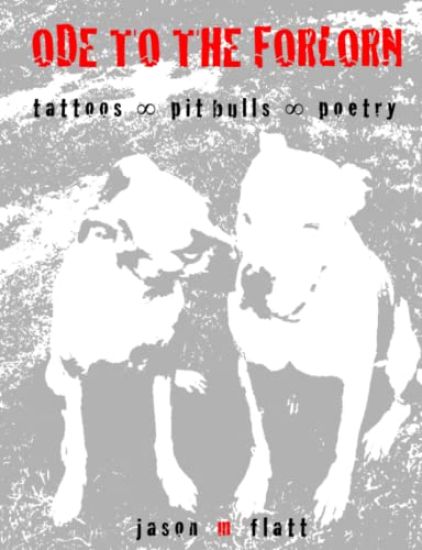 ODE TO THE FORLORN tattoos oo pit bulls oo poetry