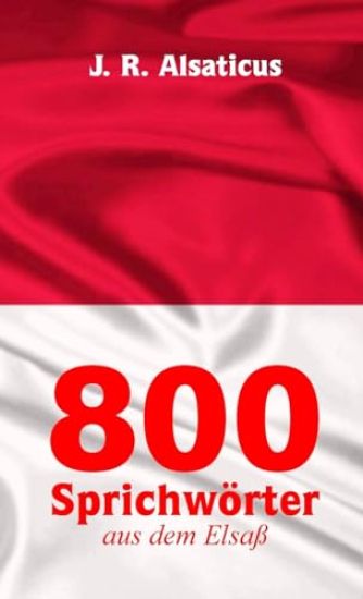 800 Sprichwörter aus dem Elsaß
