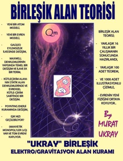 Birlesik Alan Teorisi: "Ukray" Birlesik Elektro/Gravitasyon Alan Kurami
