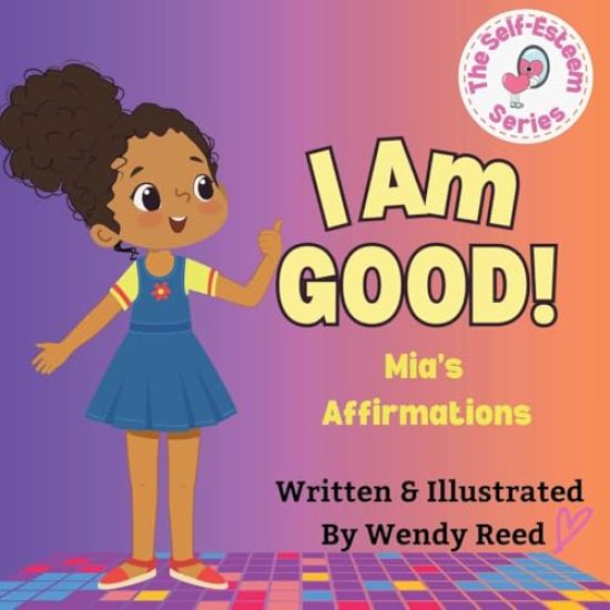 I Am Good! Mia's Affirmations: Book 6