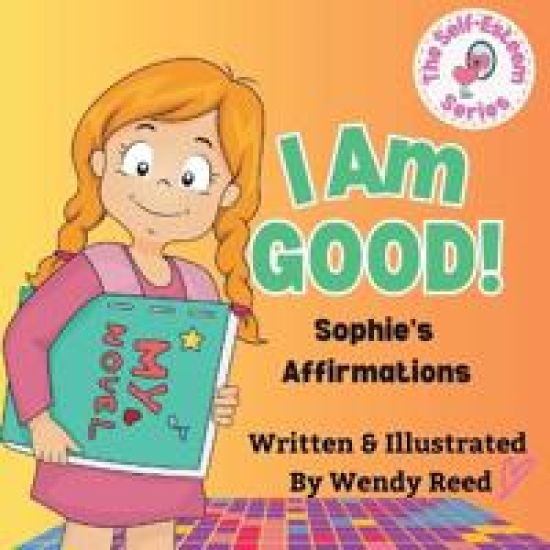 I Am Good! Sophie's Affirmations: Book 3