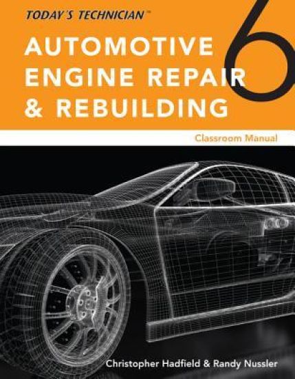 Todayâ€™s Technician: Automotive Engine Repair & Rebuilding, Classroom Manual and Shop Manual, Spiral bound Version