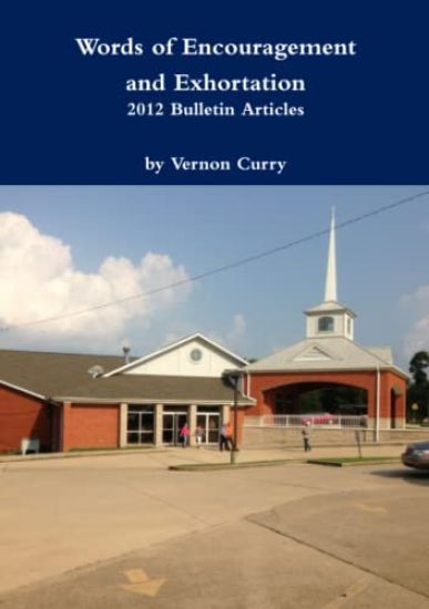 Words of Encouragement & Exhortation - 2012 Bulletin Articles