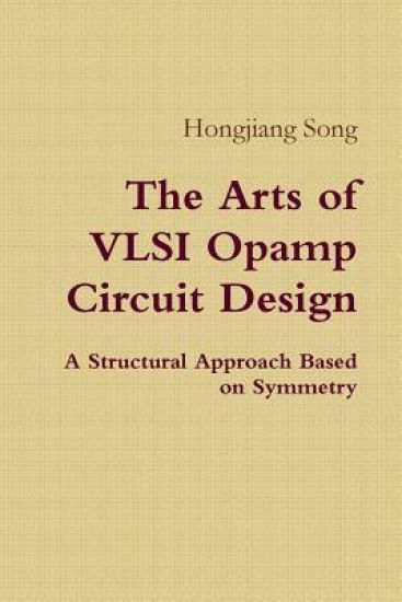 The Arts of VLSI Opamp Circuit Design - A Structural Approach Based on Symmetry