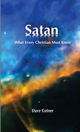 SATAN: What Every Christian Must Know