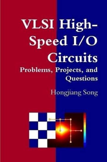 VLSI High-Speed I/O Circuits - Problems, Projects, and Questions