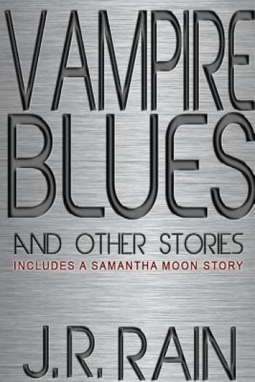 Vampire Blues and Other Stories (Includes a Samantha Moon Story)