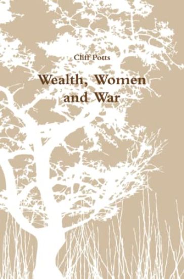 Wealth, Women and War