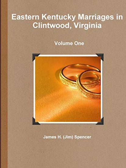 Eastern Kentucky Marriages in Clintwood, Virginia - Volume One