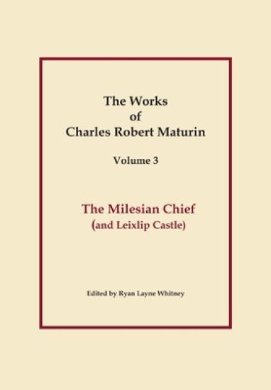 The Milesian Chief, Works of Charles Robert Maturin, Vol. 3