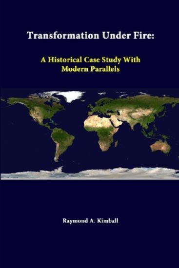 Transformation Under Fire: A Historical Case Study with Modern Parallels