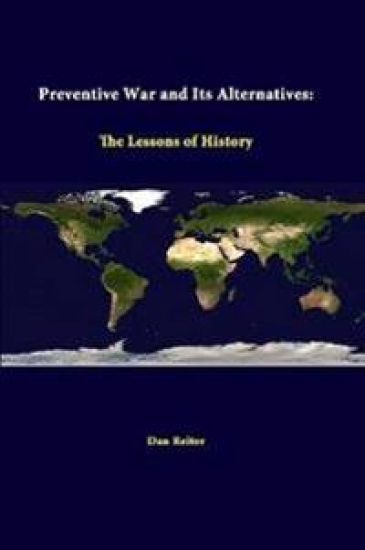 Preventive War and its Alternatives: the Lessons of History