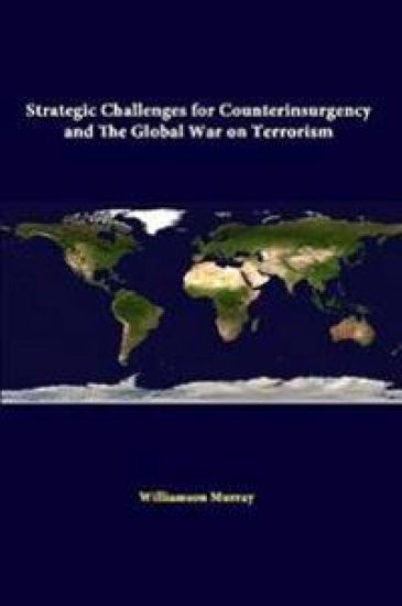 Strategic Challenges for Counterinsurgency and the Global War on Terrorism