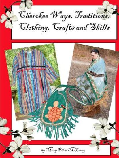 Cherokee Ways, Traditions, Clothing, Crafts and Skills