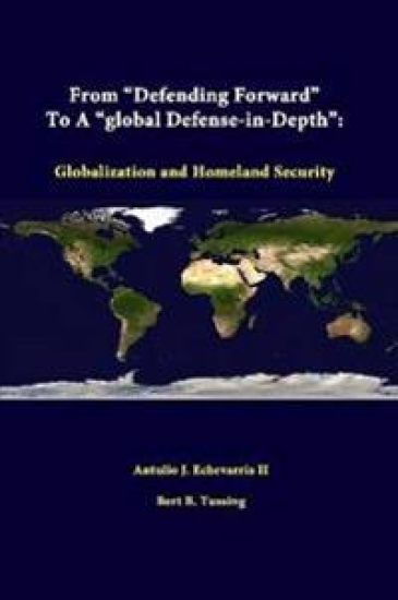 From "Defending Forward" to A "Global Defense-in-Depth": Globalization and Homeland Security