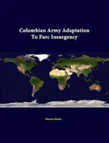 Colombian Army Adaptation to Farc Insurgency