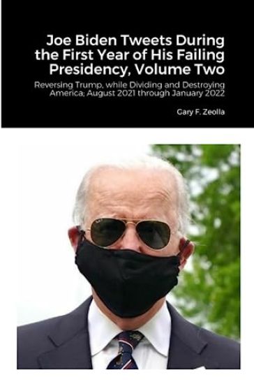 Joe Biden Tweets During the First Year of His Failing Presidency, Volume Two